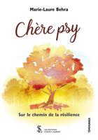 Couverture du livre « Chere psy, sur le chemin de la résilience » de Marie-Laure Behra aux éditions Sydney Laurent