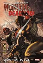 Couverture du livre « Wolverine Vs. Deadpool : Le loup sort du bois » de Daniel Way et Stuart Moore et Steve Dillon et Rob Liefeld et Shawn Crystal aux éditions Panini