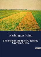 Couverture du livre « The Sketch-Book of Geoffrey Crayon, Gent. » de Washington Irving aux éditions Culturea
