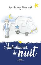 Couverture du livre « Ambulancier de nuit » de Anthony Bonnet aux éditions Editions Maia