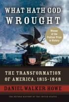 Couverture du livre « What Hath God Wrought: The Transformation of America, 1815-1848 » de Howe Daniel Walker aux éditions Oxford University Press Usa