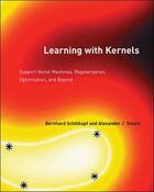 Couverture du livre « LEARNING WITH KERNELS 2ND EDITION - SUPPORT VECTOR MACHINES, REGULARIZATION, OPTIMIZATION AND BEYOND » de Scholkopf, Bernhard/ Smola, Alexander J. aux éditions Mit Press