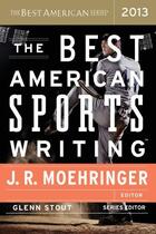 Couverture du livre « The Best American Sports Writing 2013 » de Glenn Stout aux éditions Houghton Mifflin Harcourt