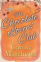 Couverture du livre « THE CHOCOLATE LOVERS'' CLUB » de Carole Matthews aux éditions Sphere