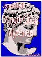 Couverture du livre « Buried Cities: Mycenea » de Jennie Hall aux éditions Ebookslib