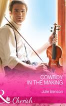 Couverture du livre « Cowboy in the Making (Mills & Boon Cherish) » de Benson Julie aux éditions Mills & Boon Series