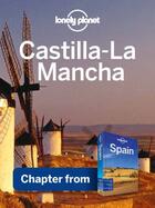 Couverture du livre « Lonely Planet Castilla-La Mancha » de Lonely Planet aux éditions Loney Planet Publications