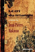 Couverture du livre « Le cri du triangle » de Jean Pierre Makosso aux éditions Editions Dedicaces
