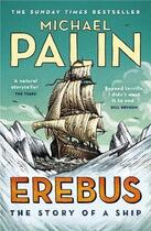 Couverture du livre « EREBUS - THE STORY OF A SHIP » de Michael Palin aux éditions Random House Uk