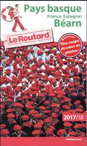 Couverture du livre « Guide du Routard ; Pays Basque (France, Espagne), Béarn (édition 2017/2018) » de Collectif Hachette aux éditions Hachette Tourisme