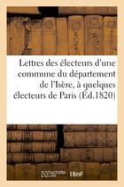 Couverture du livre « Lettres des electeurs d'une commune du departement de l'isere, a quelques electeurs de paris » de  aux éditions Hachette Bnf