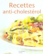Couverture du livre « Recettes anti-cholestérol » de Eric Bruckert et Elisa Vergne aux éditions Hachette Pratique