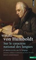 Couverture du livre « Sur le caractère national des langues ; et autres écrits sur le langage » de Wilhelm Von Humboldt aux éditions Points