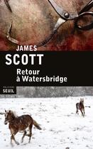 Couverture du livre « Retour à Watersbridge » de James Scott aux éditions Seuil