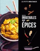 Couverture du livre « Les petits inratables ; recettes inratables aux épices » de  aux éditions Larousse