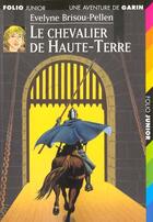 Couverture du livre « Garin Trousseboeuf Tome 7 : le chevalier de Haute-Terre » de Evelyne Brisou-Pellen aux éditions Gallimard-jeunesse