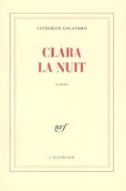 Couverture du livre « Clara la Nuit » de Catherine Locandro aux éditions Gallimard