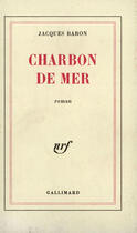 Couverture du livre « Charbon De Mer » de J Baron aux éditions Gallimard