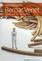 Couverture du livre « Bernar Venet : toute une vie pour l'art » de Catherine Francblin aux éditions Gallimard