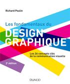 Couverture du livre « Les fondamentaux du design graphique » de Richard Poulin aux éditions Dunod