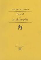 Couverture du livre « Pascal et la philosophie » de Vincent Carraud aux éditions Puf