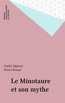 Couverture du livre « Le minotaure et son mythe » de Andre Siganos aux éditions Puf