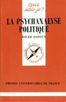 Couverture du livre « La psychanalyse politique qsj 2948 » de Dadoun R. aux éditions Que Sais-je ?