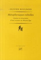 Couverture du livre « Métaphysiques rebelles » de Olivier Boulnois aux éditions Puf