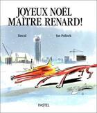 Couverture du livre « Joyeux noel maitre renard » de Rascal et Ian Pollock aux éditions Ecole Des Loisirs