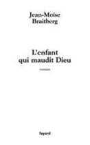 Couverture du livre « L'enfant qui maudit dieu » de Braitberg-Jm aux éditions Fayard