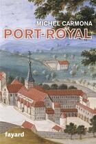 Couverture du livre « Port-Royal » de Michel Carmona aux éditions Fayard