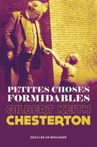 Couverture du livre « Petites choses formidables » de Gilbert Keith Chesterton aux éditions Desclee De Brouwer