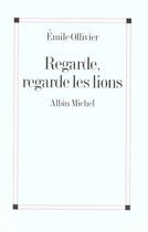 Couverture du livre « Regarde, regarde les lions » de Emile Ollivier aux éditions Albin Michel