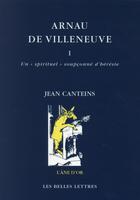Couverture du livre « Arnau de Villeneuve t.1 » de Jean Canteins aux éditions Belles Lettres