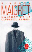 Couverture du livre « Maigret et le client du samedi » de Georges Simenon aux éditions Le Livre De Poche