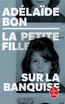 Couverture du livre « La petite fille sur la banquise » de Adelaide Bon aux éditions Le Livre De Poche