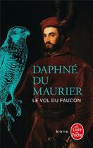 Couverture du livre « Le vol du faucon » de Daphne Du Maurier aux éditions Le Livre De Poche