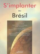 Couverture du livre « S'implanter au brésil » de Mission Economique D aux éditions Ubifrance
