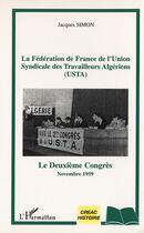 Couverture du livre « La fédération de France de l'union syndicale des travailleurs algériens ; le deuxieme congrès, novembre 1959 » de Jacques Simon aux éditions Editions L'harmattan