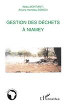 Couverture du livre « Gestion des déchets à Niamey » de Abdou Bontianti et Arouna Amidou Sidikou aux éditions Editions L'harmattan