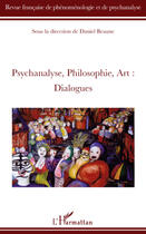 Couverture du livre « Psychanalyse, philosophie, art ; dialogues » de Daniel Beaune aux éditions Editions L'harmattan