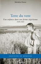 Couverture du livre « Terre du vent ; une enfance dans une ferme algérienne 1939- 1945 » de Michele Perret aux éditions L'harmattan