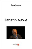 Couverture du livre « Soit dit en passant » de Roger Lesgards aux éditions Editions Du Net