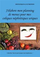 Couverture du livre « J'élabore mon planning de menus pour mes coliques néphrétiques uriques » de Cedric Menard aux éditions Books On Demand