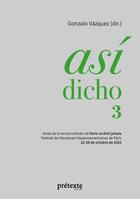 Couverture du livre « Asi dicho 3 : Actas de la tercera edición de Paris ne finit jamais - Festival de literaturas hispanoamericanas de Paris » de Gonzalo Vazquez aux éditions Books On Demand