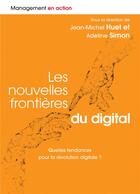 Couverture du livre « Les nouvelles frontières du digital ; quelles tendances pour la révolution digitale ? » de Jean-Michel Huet et Adeline Simon aux éditions Pearson