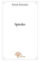 Couverture du livre « Spirales » de Patrick Durantou aux éditions Edilivre