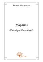 Couverture du livre « Mapanes - rhetorique d'une odyssee » de Moussavou Emeric aux éditions Editions Edilivre