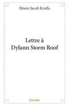 Couverture du livre « Lettre à Dylann Storm Roof » de Desire Kraffa aux éditions Edilivre