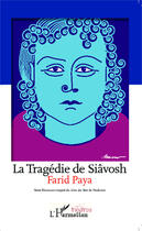 Couverture du livre « La tragédie de Siâvosh » de Farid Paya aux éditions Editions L'harmattan